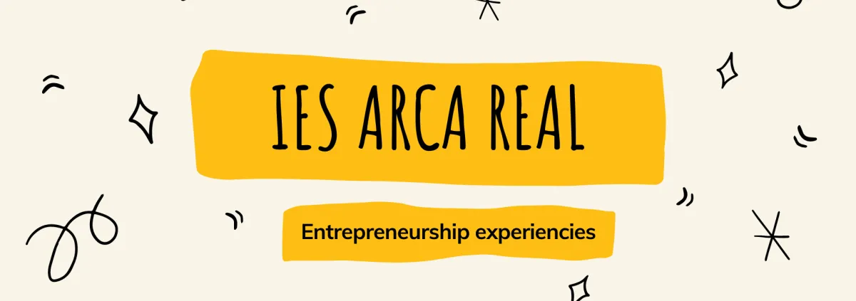 IES Arca Real- Entrepreneurship experiencies